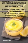 El Libro de Cocina de Alimentos Crudos Definitivo By Susana Vega Cover Image