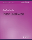 Trust in Social Media (Synthesis Lectures on Information Security) By Jiliang Tang, Huan Liu Cover Image