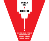 Cured: How the Berlin Patients Defeated HIV and Forever Changed Medical Science Cover Image