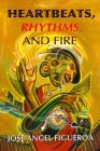Heartbeats, Rhythms, And Fire Cover Image