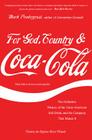 For God, Country, and Coca-Cola: The Definitive History of the Great American Soft Drink and the Company That Makes It By Mark Pendergrast Cover Image