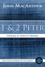 1 and 2 Peter: Courage in Times of Trouble (MacArthur Bible Studies) Cover Image