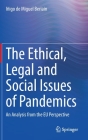 The Ethical, Legal and Social Issues of Pandemics: An Analysis from the Eu Perspective By Iñigo de Miguel Beriain Cover Image