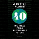A Better Planet: Forty Big Ideas for a Sustainable Future Cover Image