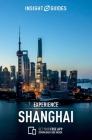 Insight Guides Experience Shanghai (Travel Guide with Free Ebook) (Insight Experience Guides) By Insight Guides Cover Image