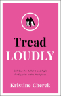 Tread Loudly: Call Out the Bullsh*t and Fight for Equality in the Workplace By Kristine Cherek Cover Image