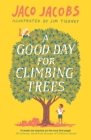 A Good Day for Climbing Trees By Jaco Jacobs, Kobus Geldenhuys (Translated by) Cover Image