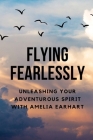 Flying Fearlessly: Unleashing Your Adventurous Spirit with Amelia Earhart Cover Image