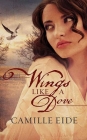 Wings Like a Dove By Camille Eide Cover Image