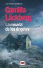 La Mirada de los Angeles = The Look of the Angels By Camilla Lackberg, Carmen Montes Cano (Translator) Cover Image