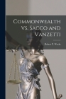 Commonwealth Vs. Sacco and Vanzetti By Robert P. (Robert Percy) 1915- Weeks (Created by) Cover Image