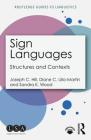 Sign Languages: Structures and Contexts (Routledge Guides to Linguistics) By Joseph Hill, Diane Lillo-Martin, Sandra Wood Cover Image