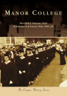 Manor College (Campus History) By Matthew J. Smalarz Phd, Jonathan Peri Phd Jd (Foreword by) Cover Image