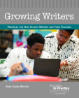 Growing Writers: Principles for High School Writers and Their Teachers By Anne Elrod Whitney Cover Image