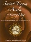 Saint Teresa of Avila for Every Day: Reflections from the Interior Castle By Kieran Kavanaugh (Editor) Cover Image