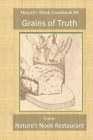 Grains of Truth: From Nature's Nook Restaurant By Linda Carter Cover Image
