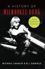 A History of Milwaukee Drag: Seven Generations of Glamour (American Heritage) By B. J. Daniels, Michail Takach Cover Image