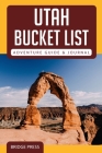 ﻿﻿Utah Bucket List Adventure Guide & Journal By Bridge Press Cover Image
