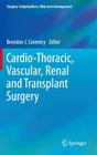 Cardio-Thoracic, Vascular, Renal and Transplant Surgery (Surgery: Complications) Cover Image