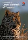 A Field Guide to the Larger Mammals of Tanzania (Wildguides #60) Cover Image