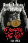 Dropping the Belt By David Farrell Cover Image