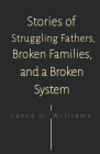 Stories of Struggling Fathers, Broken Families, and a Broken System Cover Image