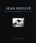 Jean Prouvé Maison Demontable Metropole Demountable House, 1949 By Jean Prouvé (Artist), Laurence Seguin (Editor), Patrick Seguin (Editor) Cover Image
