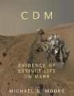 Comodo_Draconis_martianus: Evidence of Extinct Life on Mars By Michael D. Moore Cover Image