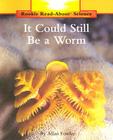 It Could Still Be a Worm (Rookie Read-About Science) By Allan Fowler Cover Image