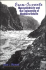 Cross-Currents: Hydroelectricity and the Engineering of Northern Ontario Cover Image
