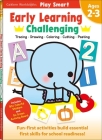 Play Smart Early Learning: Challenging - Age 2-3: Pre-K Activity Workbook : Learn essential first skills: Tracing, Coloring, Shapes, Cutting, Drawing, Picture Puzzles, Numbers, Letters; Go-Green Activity-Board By Gakken early childhood experts Cover Image