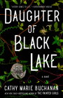 Daughter of Black Lake: A Novel By Cathy Marie Buchanan Cover Image