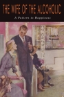 The Wife of the Alcoholic: A Pattern to Happiness By Lewis F. Presnall Cover Image