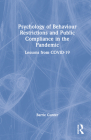 Psychology of Behaviour Restrictions and Public Compliance in the Pandemic: Lessons from Covid-19 By Barrie Gunter Cover Image