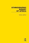 Ethnographic Survey of Africa By Daryll Forde (Editor) Cover Image