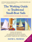 The Working Guide to Traditional Small-Boat Sails: A How-To Handbook for Owners and Builders By David L. Nichols Cover Image