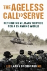 The Ageless Call to Serve: Rethinking Military Service for a Changing World Cover Image