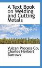 A Text Book on Welding and Cutting Metals Cover Image