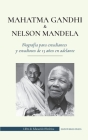 Mahatma Gandhi y Nelson Mandela - Biografía para estudiantes y estudiosos de 13 años en adelante: (Libro del luchador por la libertad y del activista Cover Image