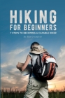 Hiking for Beginners: 7 Steps to Becoming a Capable Hiker Cover Image