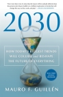 2030: How Today's Biggest Trends Will Collide and Reshape the Future of Everything By Mauro F. Guillen Cover Image