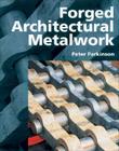 Forged Architectural Metalwork By Peter Parkinson Cover Image
