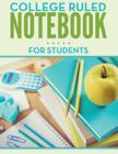 College Ruled Notebook For Students By Speedy Publishing LLC Cover Image