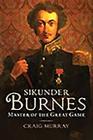 Sikunder Burnes: Master of the Great Game By Craig Murray Cover Image