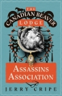 The Canadian Beaver Lodge Assassins Association By Jerry Cripe Cover Image