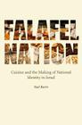 Falafel Nation: Cuisine and the Making of National Identity in Israel (Studies of Jews in Society) Cover Image