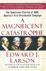 A Magnificent Catastrophe: The Tumultuous Election of 1800, America's First Presidential Campaign Cover Image