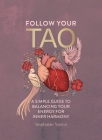 Follow Your Tao: A Path to Healthy Harmony & Balance in Everyday Life Cover Image