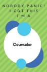 Nobody Panic! I Got This I'm A Counselor: Funny Green And White Counselor Gift...Counselor Appreciation Notebook By Professions Gifts Publisher Cover Image