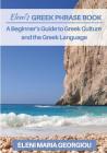 Eleni's Greek Phrase Book: A Beginner's Guide to Greek Culture and the Greek Language By Eleni Maria Georgiou Cover Image